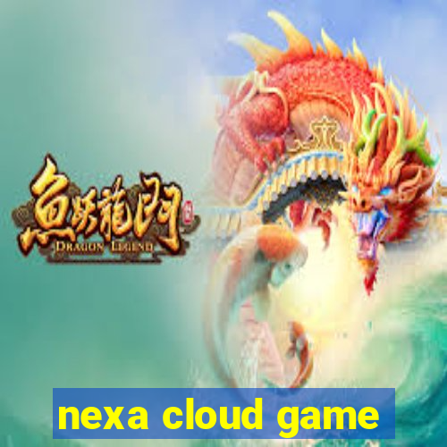 nexa cloud game